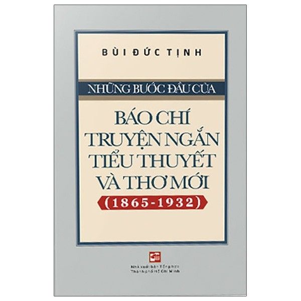  Những bước đầu của báo chí, truyện ngắn, tiểu thuyết và thơ mới (1865 - 1932) 