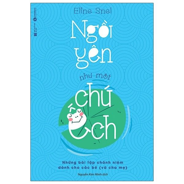  Ngồi Yên Như Một Chú Ếch - Những Bài Tập Chánh Niệm Dành Cho Các Bé Và Cha Mẹ 