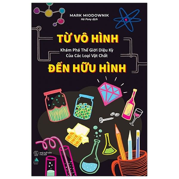  Từ Vô Hình Đến Hữu Hình - Khám Phá Thế Giới Diệu Kỳ Của Các Loại Vật Chất 