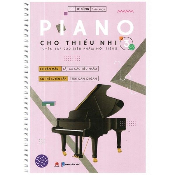  Piano Cho Thiếu Nhi - 220 Tiểu Phẩm Nổi Tiếng - Tập 3 - Lê Dũng - Kèm CD 