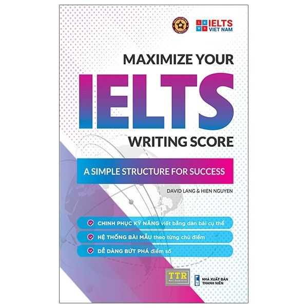  Maximize Your Ielts Writing Score - David Lang, Hien Nguyen - Bìa Mềm 