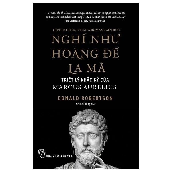  Nghĩ Như Hoàng Đế La Mã - Triết Lý Khắc Kỷ Của Marcus Aurelius 