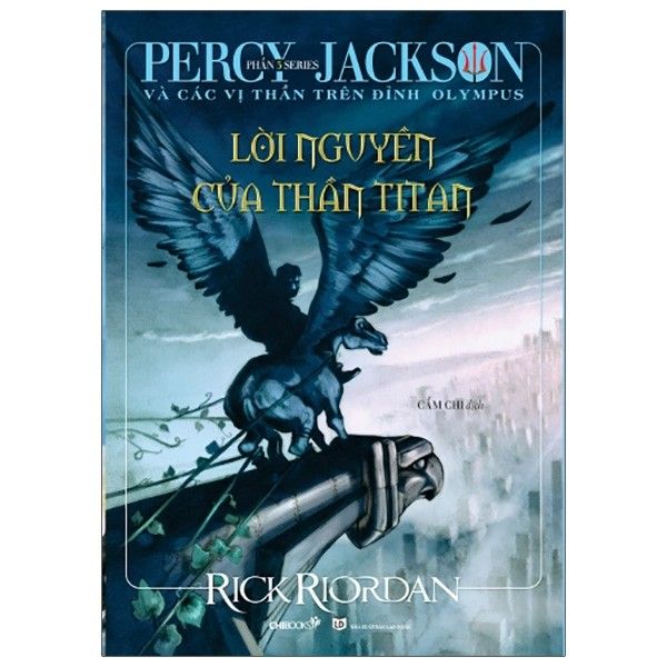  Percy Jackson Và Các Vị Thần Trên Đỉnh Olympus - Phần 3 - Lời Nguyền Của Thần Titan - Tái Bản 2021 