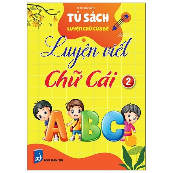  Tủ Sách Luyện Chữ Của Bé - Luyện Viết Chữ Cái - Tập 2 