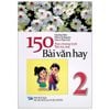 150 Bài Văn Hay - Lớp 2 - Theo Chương Trình Tiểu Học Mới