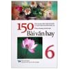 150 Bài Văn Hay - Lớp 6 - Theo Chương Trình Mới