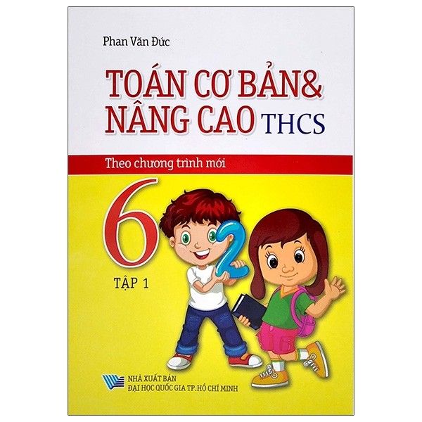  Toán Cơ Bản Và Nâng Cao THCS - Lớp 6 - Tập 1 - Theo Chương Trình Mới 