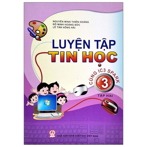  Luyện Tập Tin Học 3 - Tập 2 - Cùng IC3 Spark 