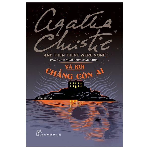  Agatha Christie - Và Rồi Chẳng Còn Ai - And Then There Were None (Từ Tựa Cũ: Mười Người Da Đen Nhỏ) 