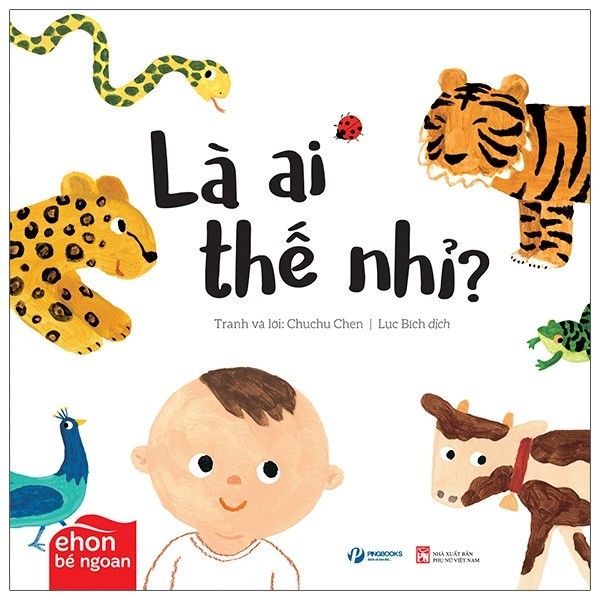  Ehon Bé Ngoan - Là Ai Thế Nhỉ - Là Ai Thế Nhỉ ? 