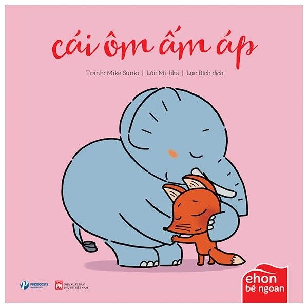  Ehon Bé Ngoan - Tớ Muốn Ăn Một Con Voi - Cái Ôm Ấm Áp 