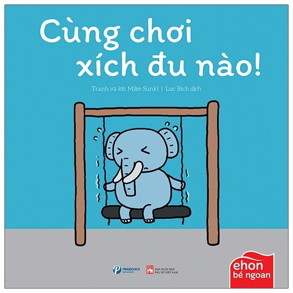  Ehon Bé Ngoan - Tớ Muốn Ăn Một Con Voi - Cùng Chơi Xích Đu Nào ! 