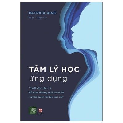  Tâm Lý Học Ứng Dụng - Thuật Đọc Tâm Trí Để Nuôi Dưỡng Mối Quan Hệ Và Rèn Luyện Trí Tuệ Cảm Xúc 