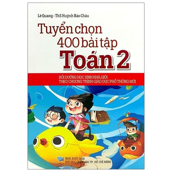  Tuyển Chọn 400 Bài Tập Toán 2 - Theo Chương Trình Giáo Dục Phổ Thông Mới - Tái Bản 