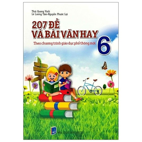  207 Đề Và Bài Văn Hay Lớp 6 - Theo Chương Trình Giáo Dục Phổ Thông Mới - Tái Bản 