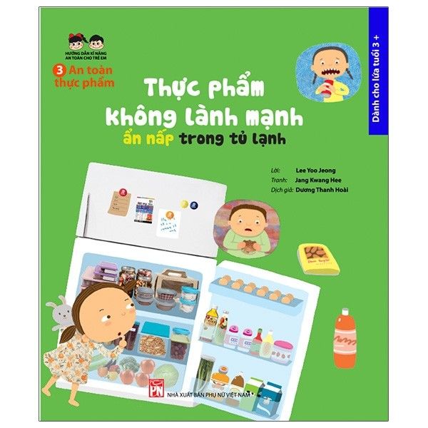  Hướng Dẫn Kĩ Năng An Toàn Cho Trẻ Em - An Toàn Thực Phẩm - Thực Phẩm Không Lành Mạnh, Ẩn Nấp Trong Tủ Lạnh 