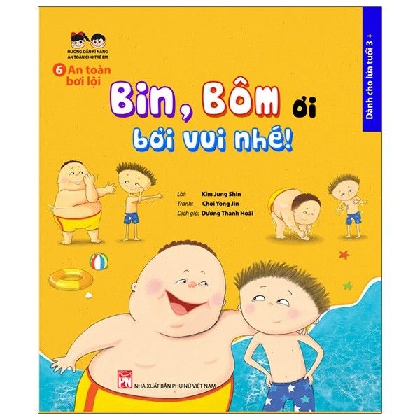  Hướng Dẫn Kĩ Năng An Toàn Cho Trẻ Em - An Toàn Bơi Lội: Bin, Bôm Ơi, Bơi Vui Nhé ! 