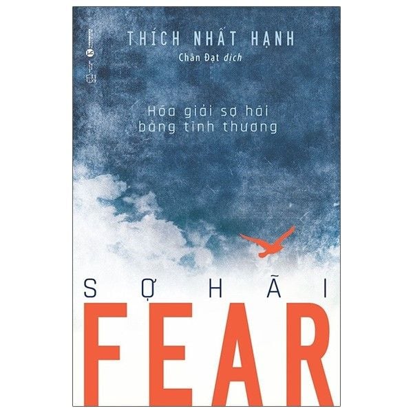  Thích Nhất Hạnh - Fear - Sợ Hãi - Hóa Giải Sợ Hãi Bằng Tình Thương 