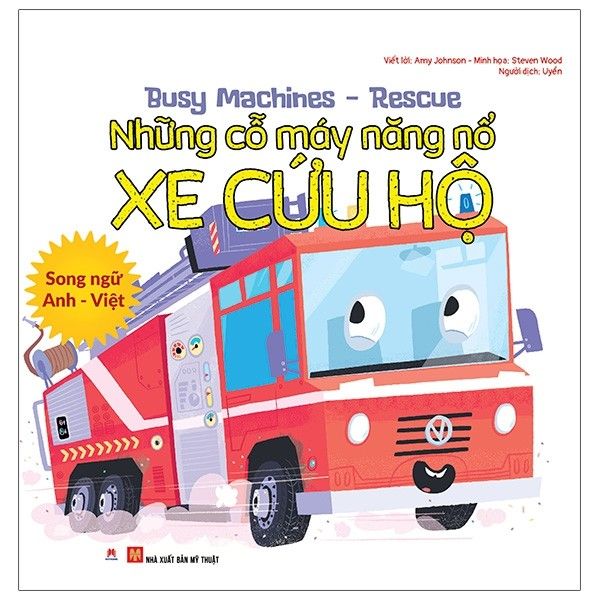  Busy Machines - Rescue: Những Cỗ Máy Năng Nổ - Xe Cứu Hộ - Song Ngữ Anh - Việt 