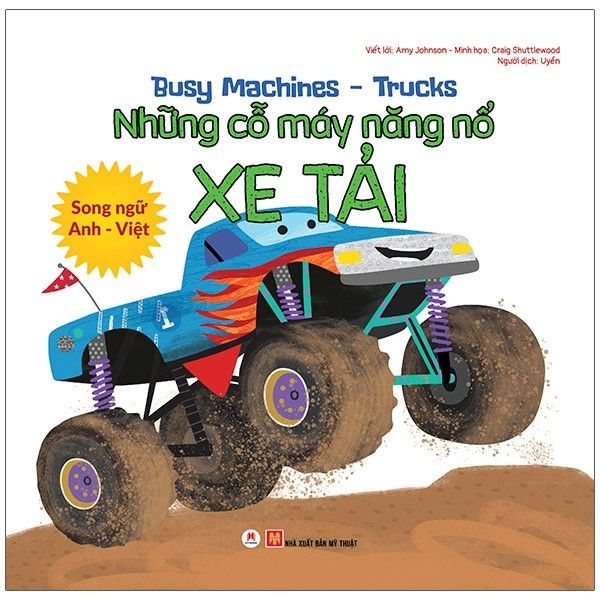  Busy Machines - Trucks: Những Cỗ Máy Năng Nổ - Xe Tải - Song Ngữ Anh - Việt 