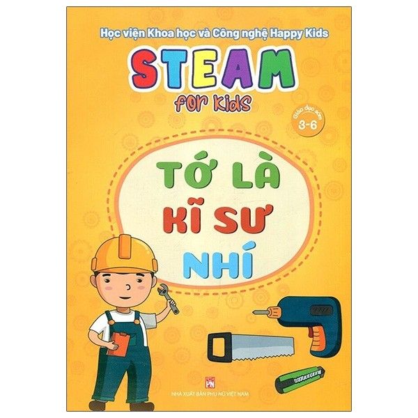  Steam For Kids - Tớ Là Kĩ Sư Nhí - Giáo Dục Sớm 3-6 Tuổi 