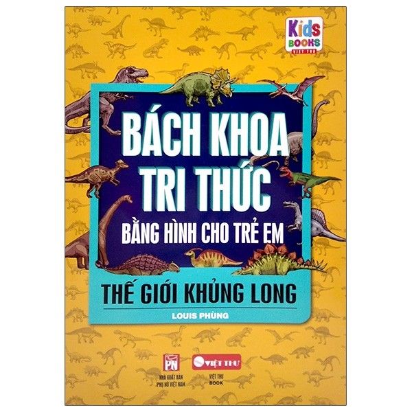  Bách Khoa Tri Thức Bằng Hình Cho Trẻ Em - Thế Giới Khủng Long 