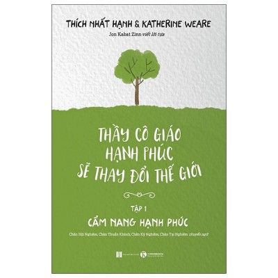  Thầy Cô Giáo Hạnh Phúc Sẽ Thay Đổi Thế Giới - Tập 1 - Cẩm Nang Hạnh Phúc 