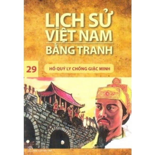  Lịch Sử Việt Nam Bằng Tranh Tập 29 - Hồ Quý Ly Chống Giặc Minh 