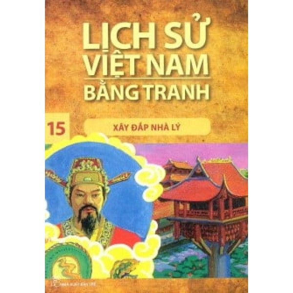  Lịch Sử Việt Nam Bằng Tranh Tập 15 - Xây Đắp Nhà Lý 