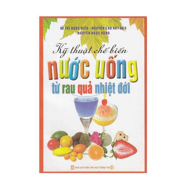  [PHIÊN CHỢ SÁCH CŨ] Kỹ Thuật Chế Biến Nước Uống Từ Rau Quả Nhiệt Đới 