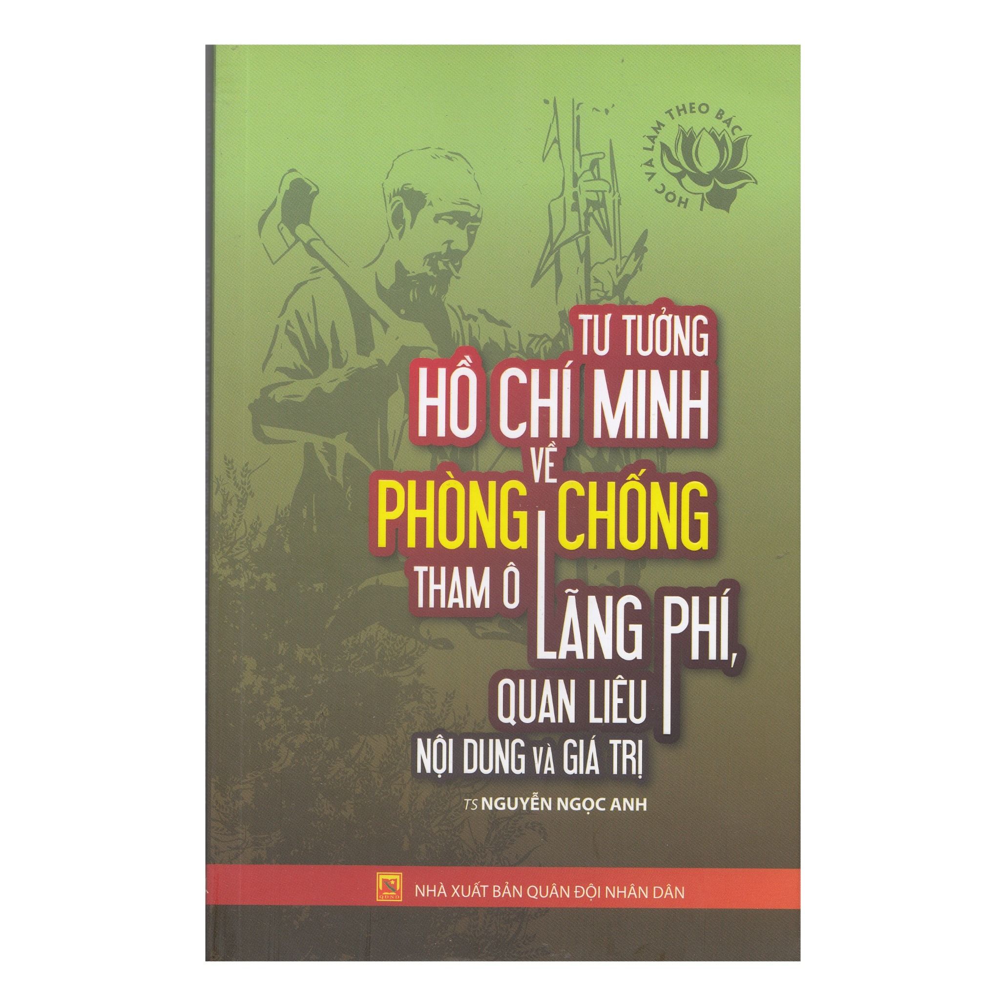  Học Và Làm Theo Bác - Tư Tưởng Hồ Chí Minh Về Phòng Chống Tham Ô Lãng Phí, Quan Liêu - Nội Dung Và Giá Trị 