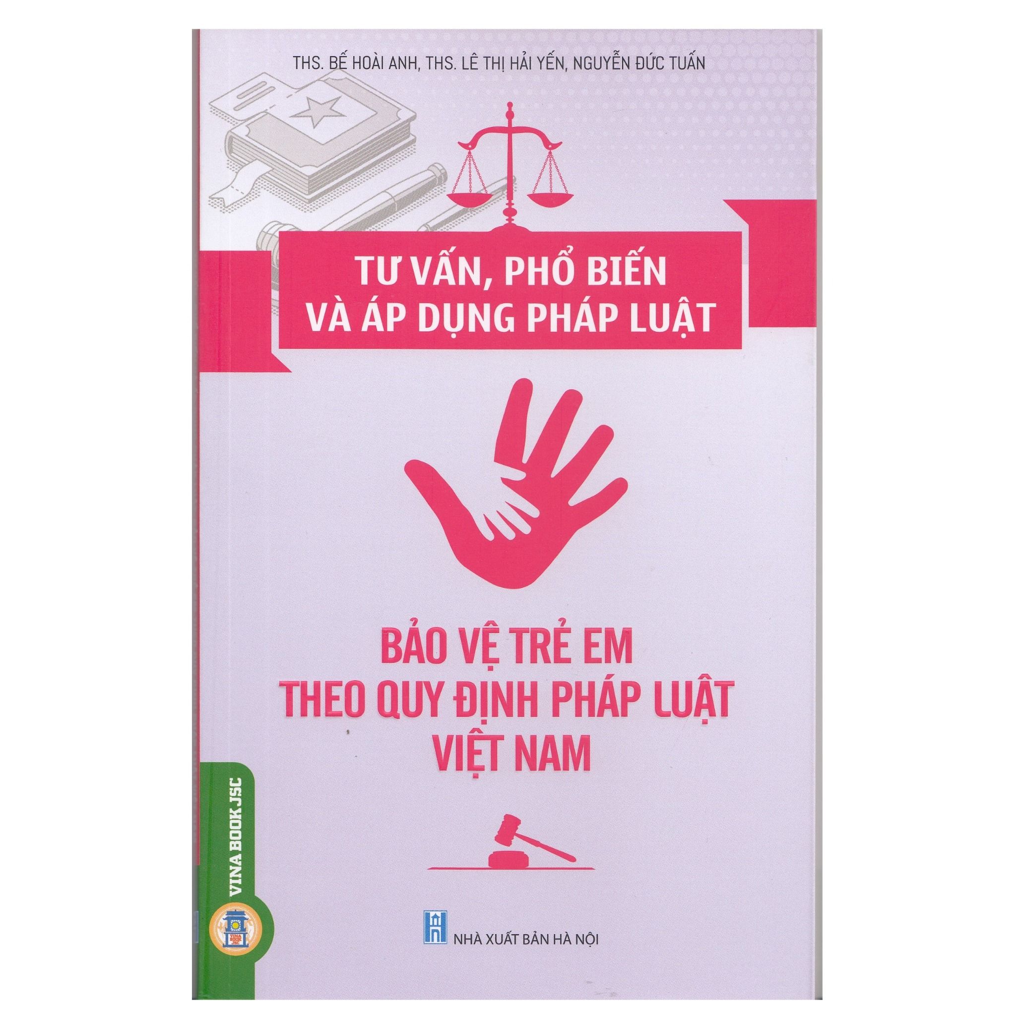  Tư Vấn, Phổ Biến Và Áp Dụng Pháp Luật - Bảo Vệ Trẻ Em Theo Quy Định Pháp Luật Việt Nam 