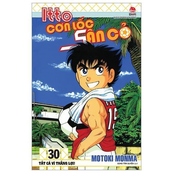  Itto - Cơn Lốc Sân Cỏ - Tập 30 - Tất Cả Vì Thắng Lợi! (Tái Bản 2025) 
