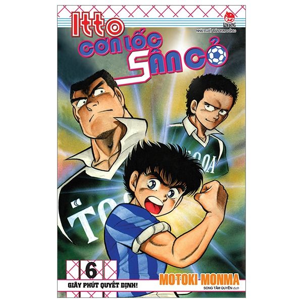 Itto - Cơn Lốc Sân Cỏ - Tập 6 - Giây Phút Quyết Định! (Tái Bản 2025) - nhanvan.vn