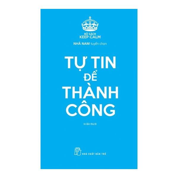  Keep Calm - Tự Tin Để Thành Công (Tái Bản 2019) 