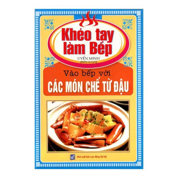  Khéo Tay Làm Bếp - Vào Bếp Với Các Món Chế Từ Đậu 