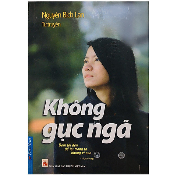  Không Gục Ngã - Tự Truyện Nguyễn Bích Lan (Tái Bản) 