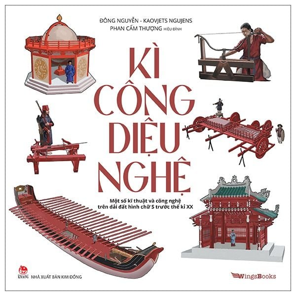  Kì Công Diệu Nghệ - Một Số Kĩ Thuật Và Công Nghệ Trên Dải Đất Hình Chữ S Trước Thế Kỉ XX 