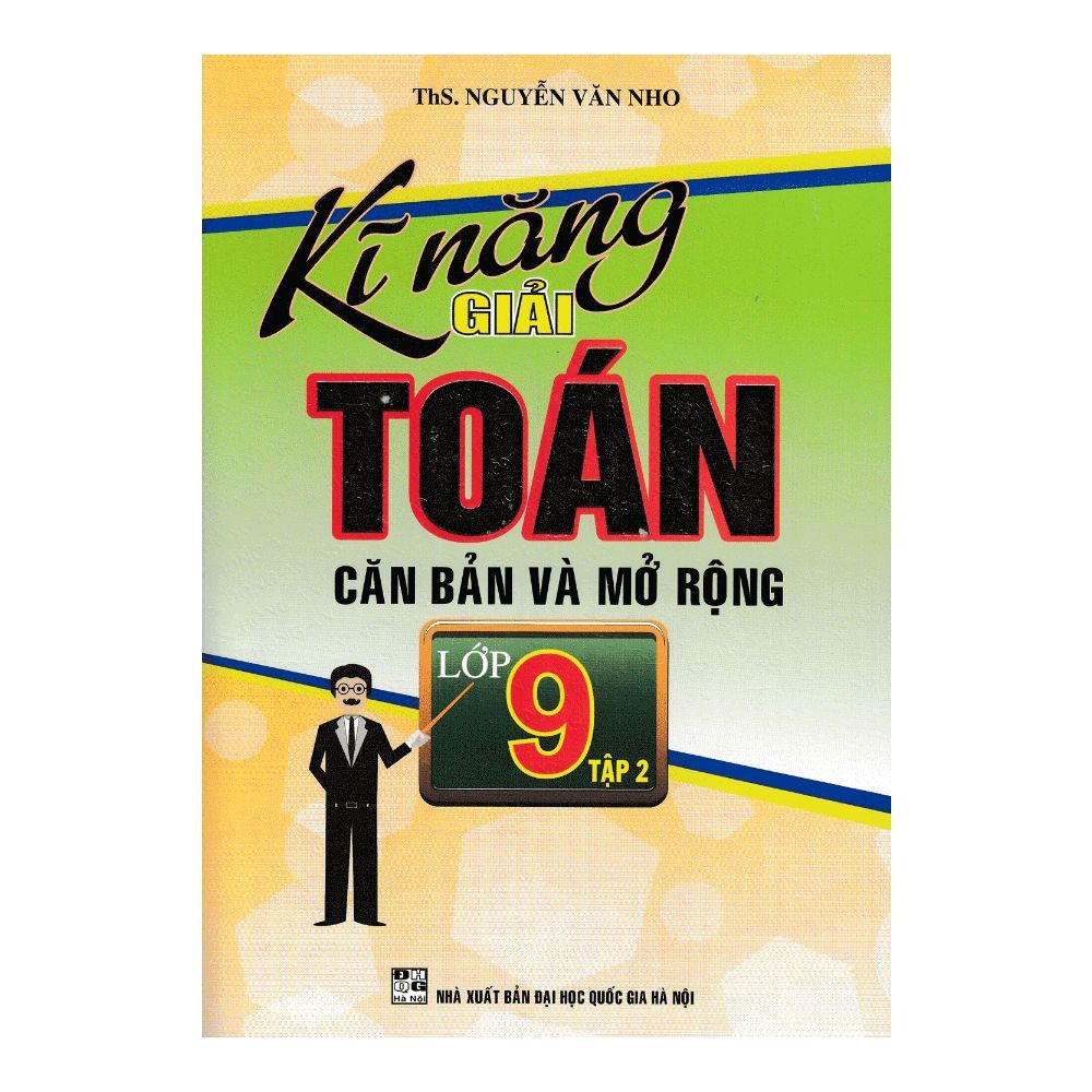  Kĩ Năng Giải Toán Căn Bản Và Mở Rộng Toán Lớp 9 - Tập 2 