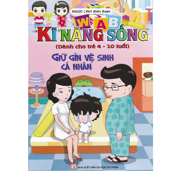  Kĩ Năng Sống Dành Cho Trẻ 4- 10 Tuổi - Giữ Gìn Vệ Sinh Cá Nhân 