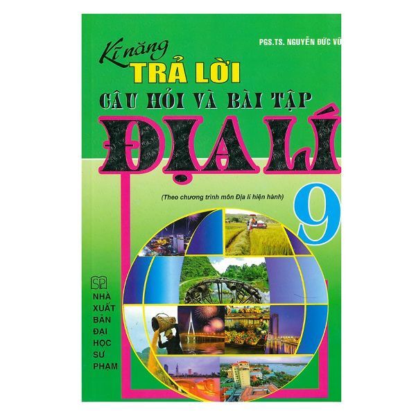  Kĩ Năng Trả Lời Câu Hỏi Và Bài Tập Địa Lí 9 