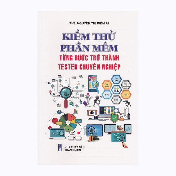  Kiểm Thử Phần Mềm - Từng Bước Trở Thành Tester Chuyên Nghiệp 