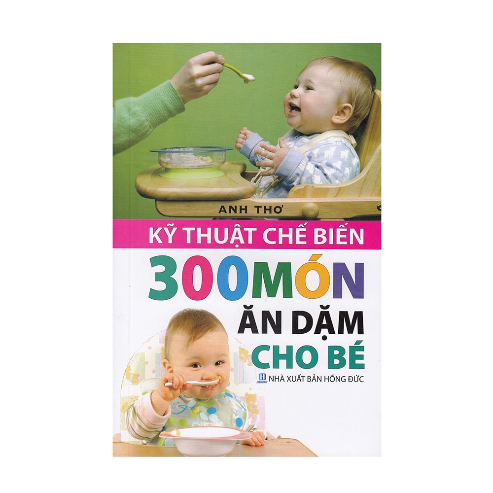  Kỹ Thuật Chế Biến 300 Món Ăn Dặm Cho Bé 