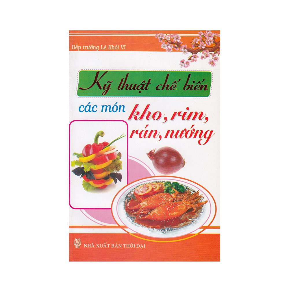  Kỹ Thuật Chế Biến Các Món Kho, Rim, Rán, Nướng 