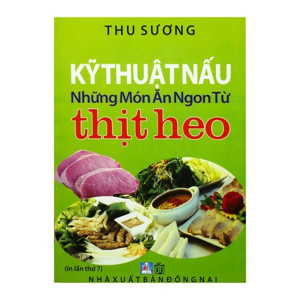  [PHIÊN CHỢ SÁCH CŨ] Kỹ Thuật Nấu Những Món Ăn Ngon Từ Thịt Heo 