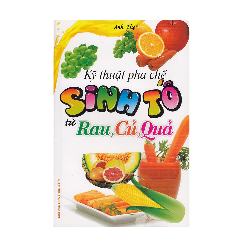  Kỹ Thuật Pha Chế Sinh Tố Từ Rau ,Củ , Quả 