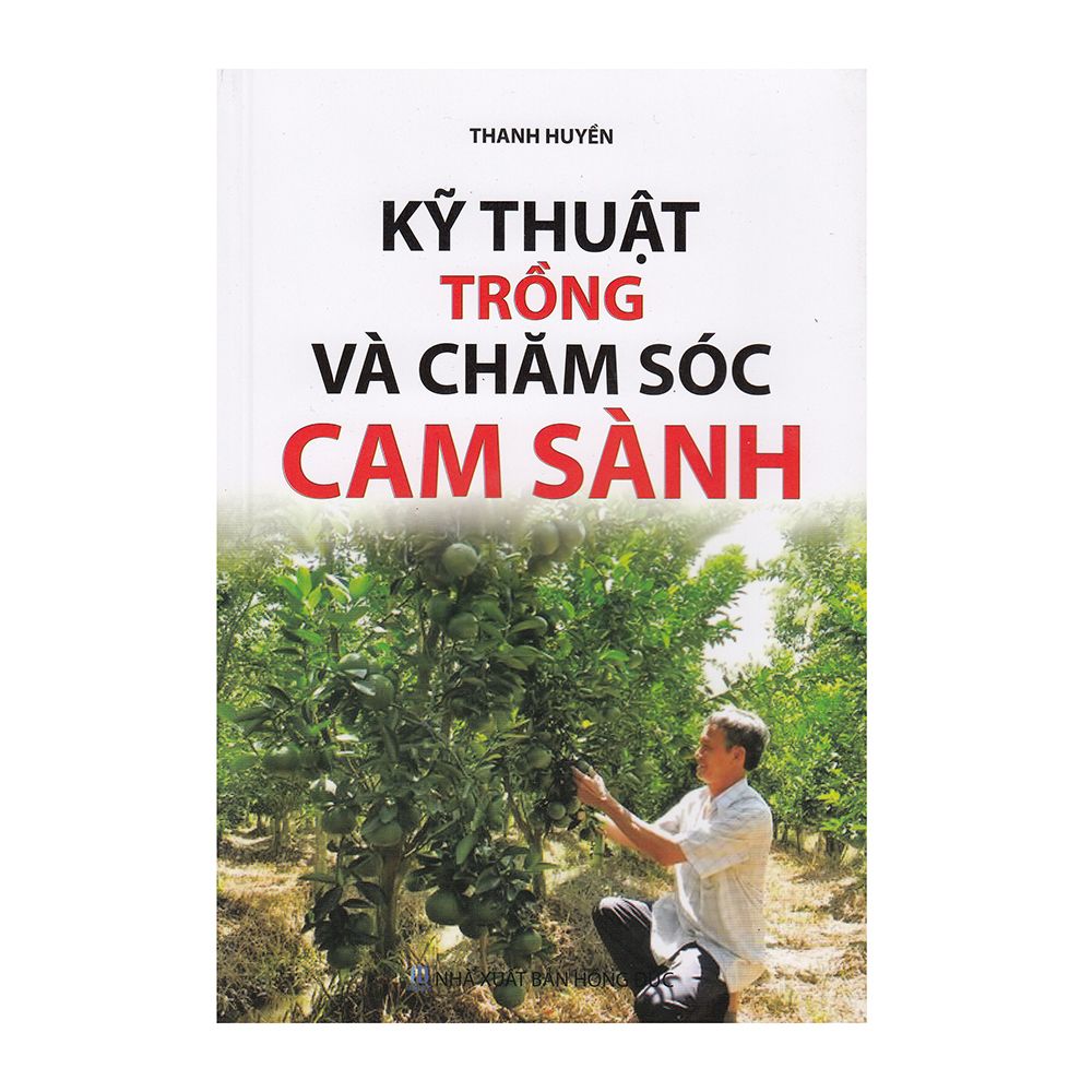  Kỹ Thuật Trồng Và Chăm Sóc Cam Sành 