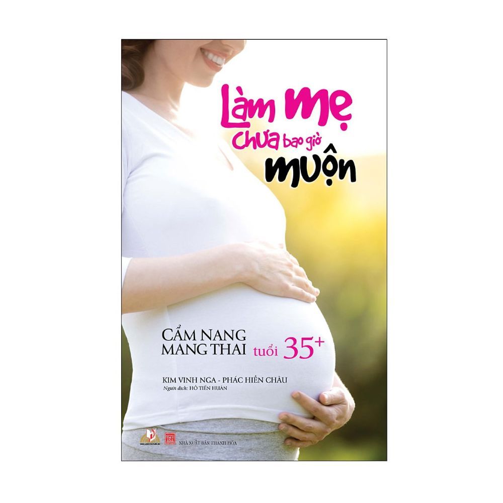  Làm Mẹ Chưa Bao Giờ Muộn 