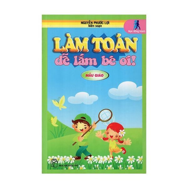  Làm Toán Dễ Lắm Bé Ơi (Mẫu Giáo) 