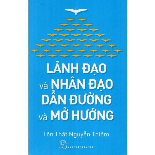  Lãnh Đạo Và Nhân Đạo - Dẫn Đường Và Mở Hướng 